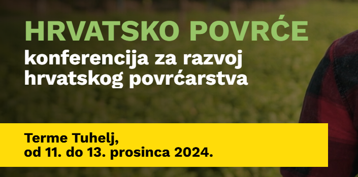 HRVATSKO POVRĆE konferencija za razvoj hrvatskog povrćarstva 11.-13.12.2024. Tuhelj